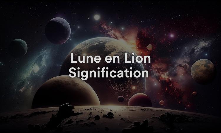 Lune en Lion Signification : autoritaire et aimante