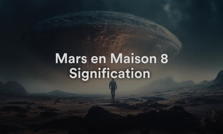 Mars en Maison 8 Signification : Loyauté Absolue