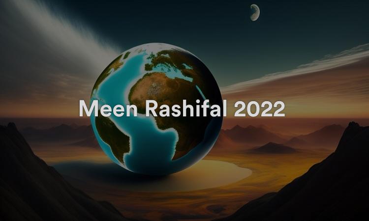 Meen Rashifal 2022 Prédictions annuelles de Bhavishya Rashi