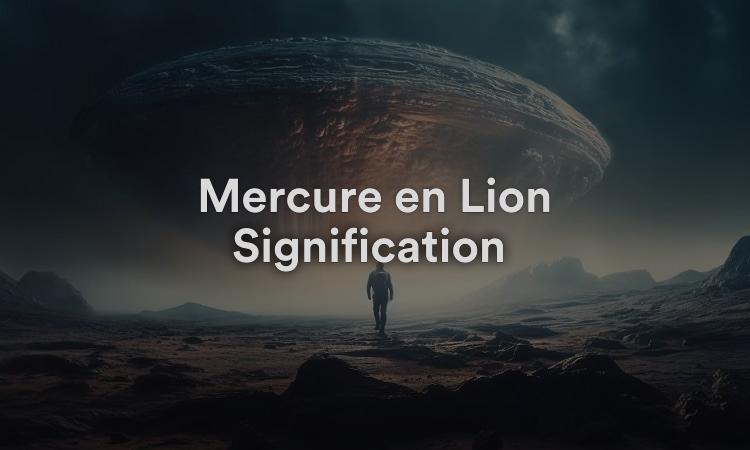 Mercure en Lion Signification : Charmant et plein d’esprit