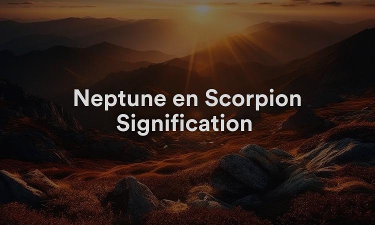 Neptune en Scorpion Signification : Énergies Positives