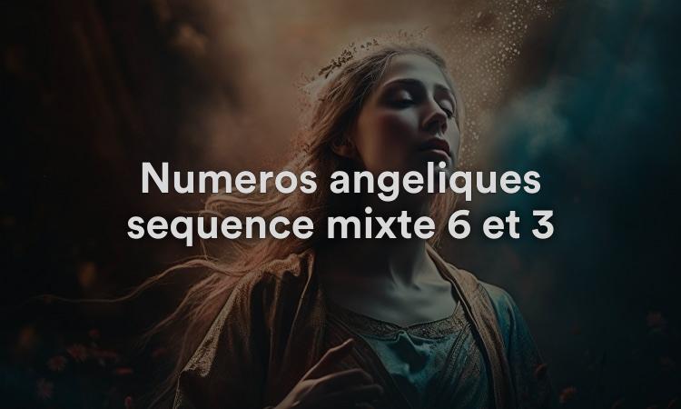 Numéros angéliques séquence mixte 6 et 3