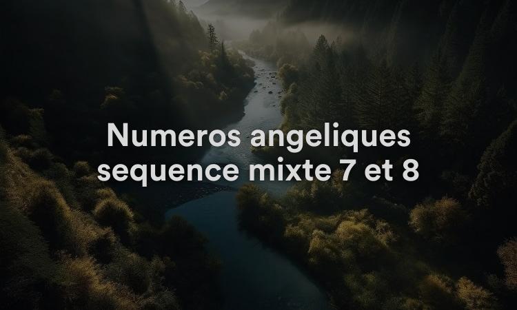 Numéros angéliques séquence mixte 7 et 8