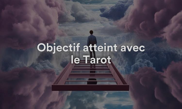 Objectif atteint avec le Tarot