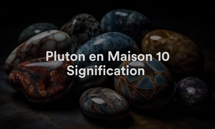 Pluton en Maison 10 Signification : Pouvoir et contrôle