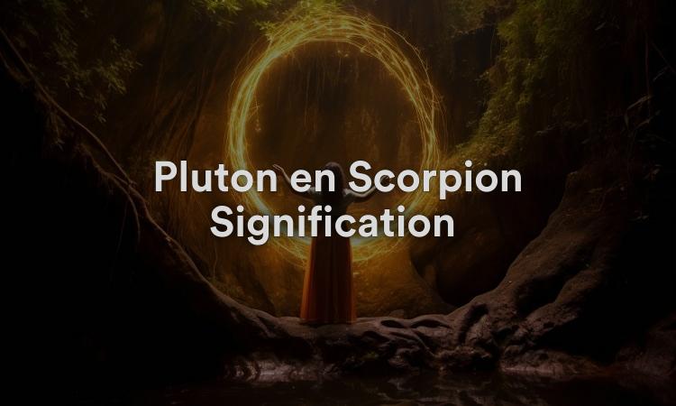 Pluton en Scorpion Signification : Intuition forte