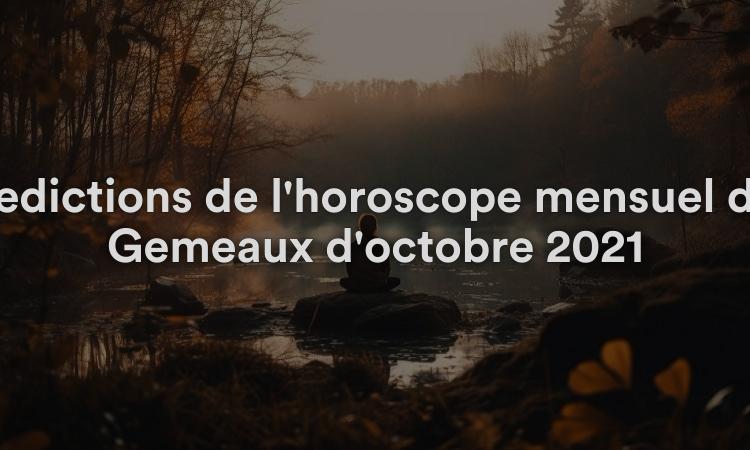 Prédictions de l'horoscope mensuel des Gémeaux d'octobre 2021
