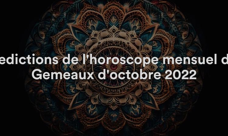Prédictions de l'horoscope mensuel des Gémeaux d'octobre 2022