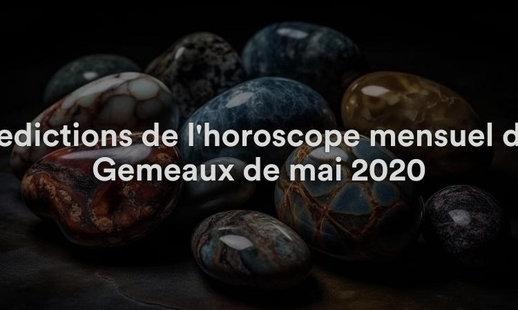 Prédictions de l'horoscope mensuel des Gémeaux de mai 2020