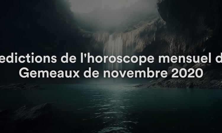 Prédictions de l'horoscope mensuel des Gémeaux de novembre 2020