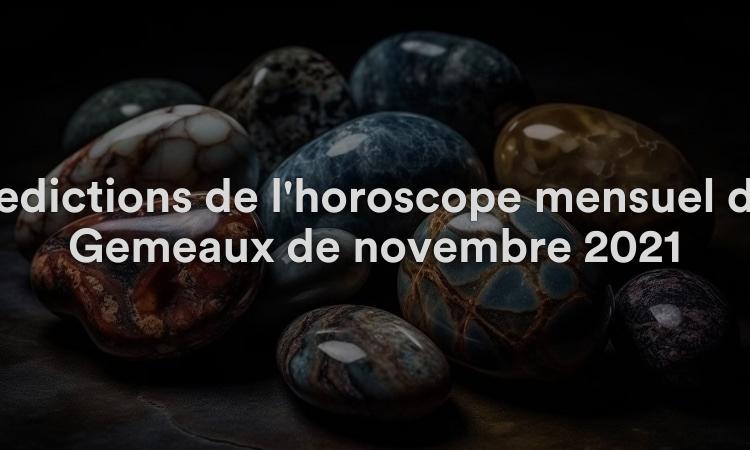 Prédictions de l'horoscope mensuel des Gémeaux de novembre 2021