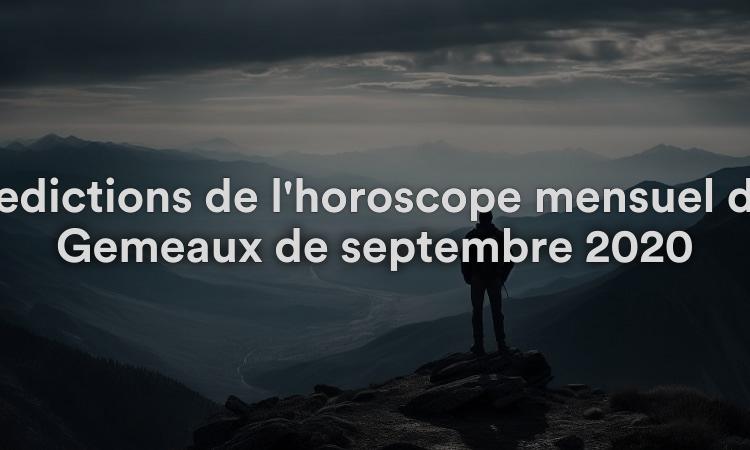 Prédictions de l'horoscope mensuel des Gémeaux de septembre 2020