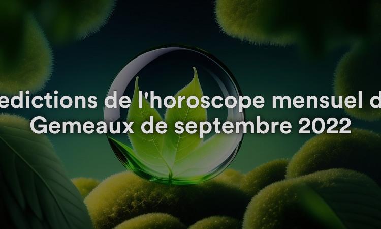 Prédictions de l'horoscope mensuel des Gémeaux de septembre 2022