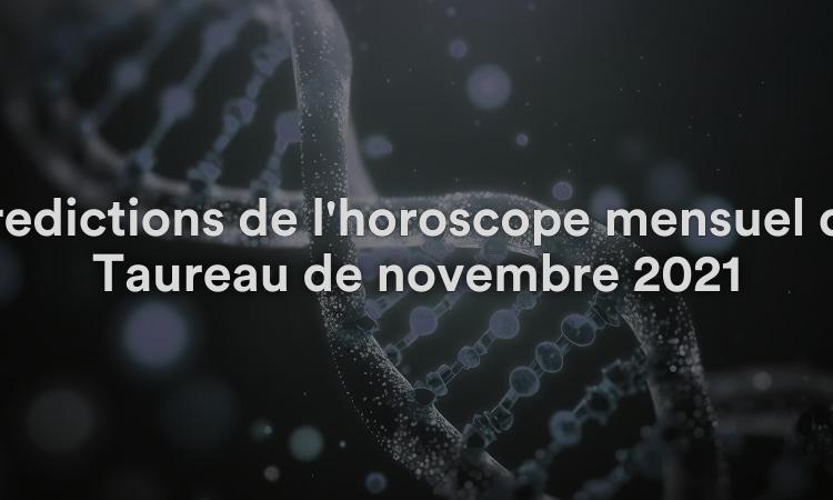 Prédictions de l'horoscope mensuel du Taureau de novembre 2021