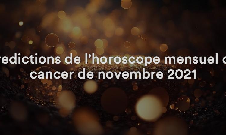 Prédictions de l'horoscope mensuel du cancer de novembre 2021