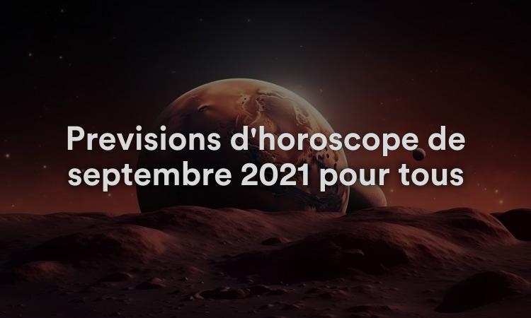 Prévisions d'horoscope de septembre 2021 pour tous