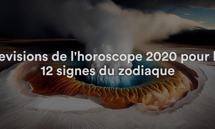 Prévisions de l'horoscope 2020 pour les 12 signes du zodiaque