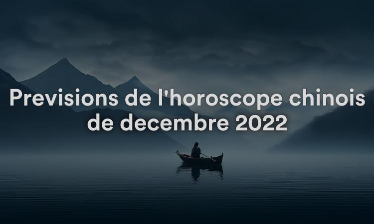 Prévisions de l'horoscope chinois de décembre 2022