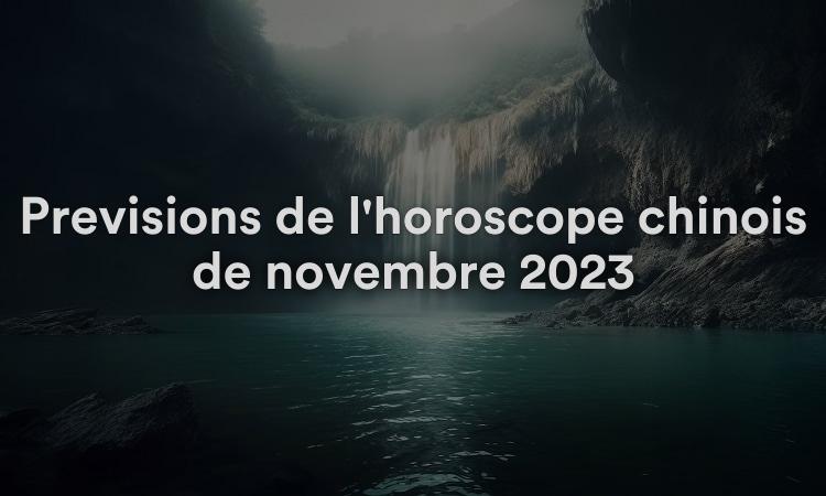 Prévisions de l'horoscope chinois de novembre 2023