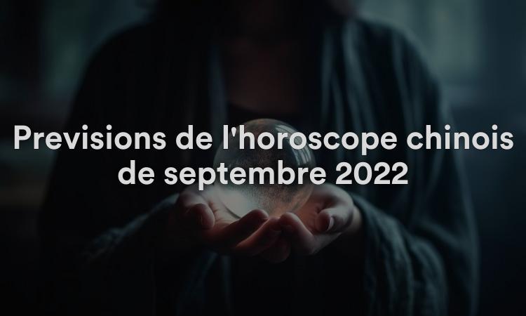 Prévisions de l'horoscope chinois de septembre 2022