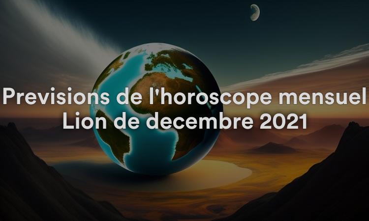 Prévisions de l'horoscope mensuel Lion de décembre 2021