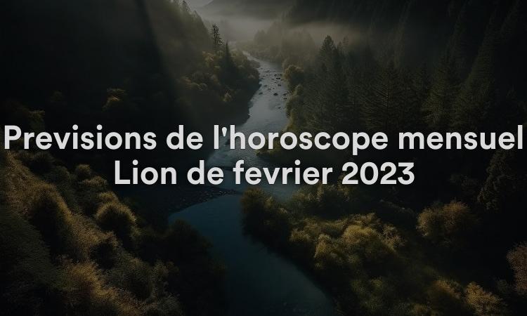Prévisions de l'horoscope mensuel Lion de février 2023