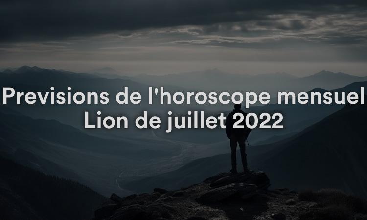 Prévisions de l'horoscope mensuel Lion de juillet 2022