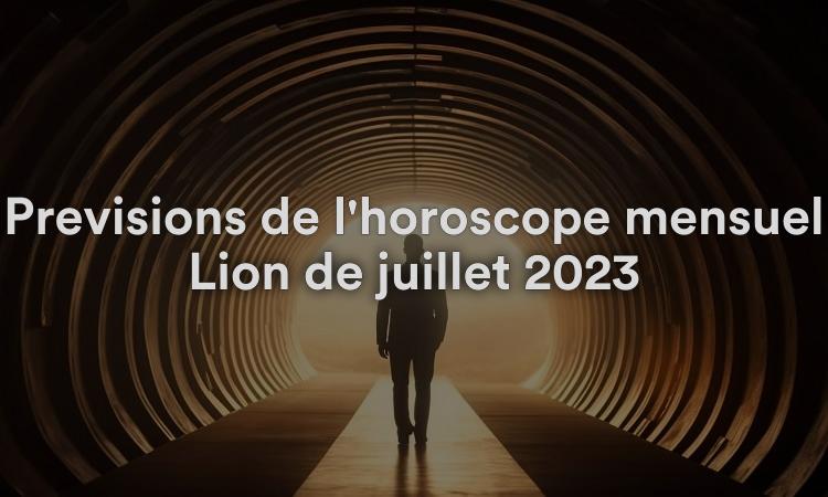 Prévisions de l'horoscope mensuel Lion de juillet 2023