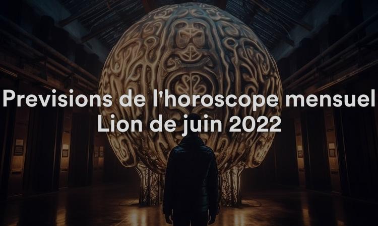 Prévisions de l'horoscope mensuel Lion de juin 2022