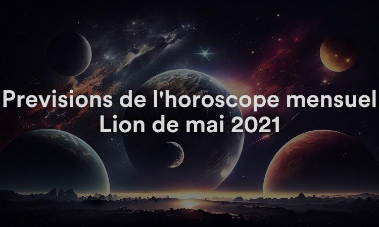 Prévisions de l'horoscope mensuel Lion de mai 2021