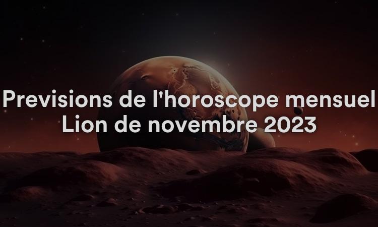 Prévisions de l'horoscope mensuel Lion de novembre 2023