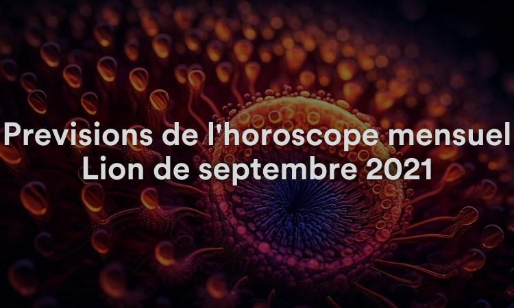 Prévisions de l'horoscope mensuel Lion de septembre 2021
