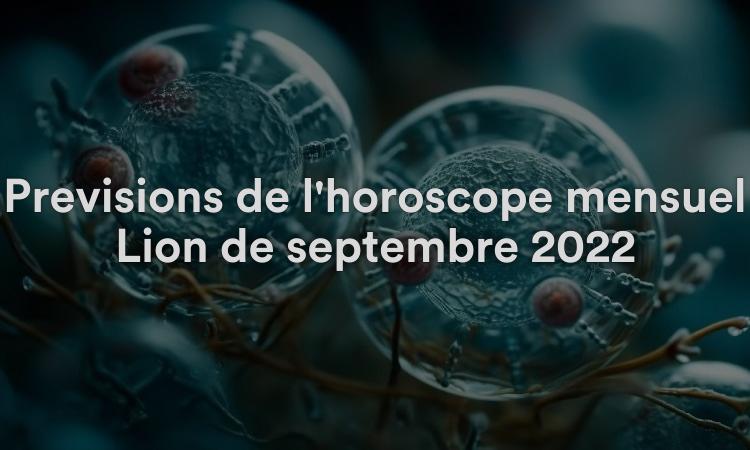 Prévisions de l'horoscope mensuel Lion de septembre 2022