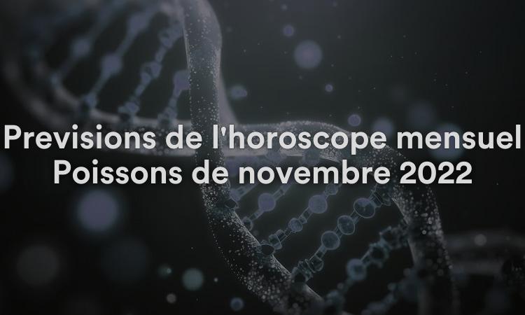 Prévisions de l'horoscope mensuel Poissons de novembre 2022