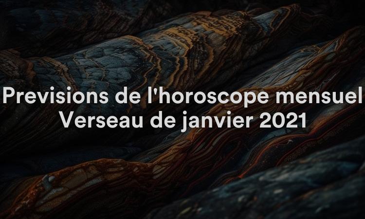 Prévisions de l'horoscope mensuel Verseau de janvier 2021