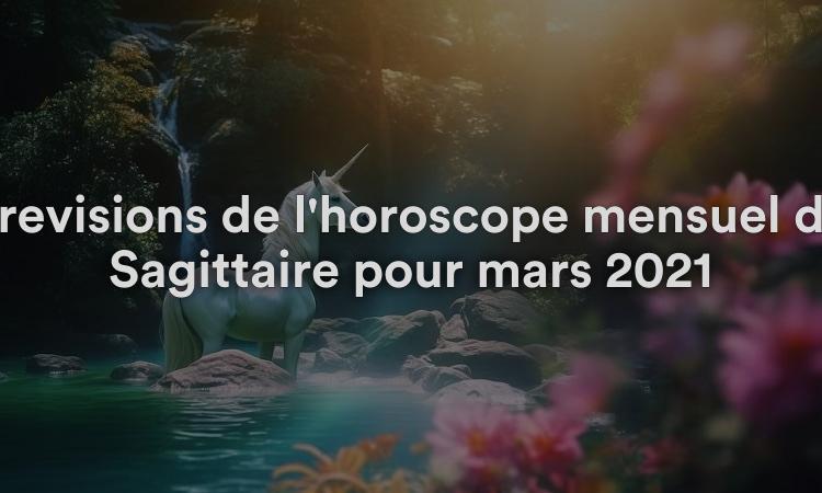 Prévisions de l'horoscope mensuel du Sagittaire pour mars 2021