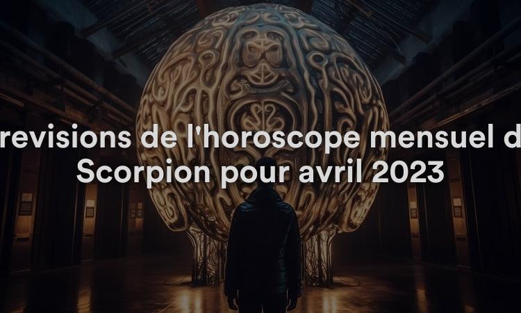 Prévisions de l'horoscope mensuel du Scorpion pour avril 2023