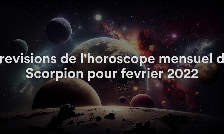 Prévisions de l'horoscope mensuel du Scorpion pour février 2022