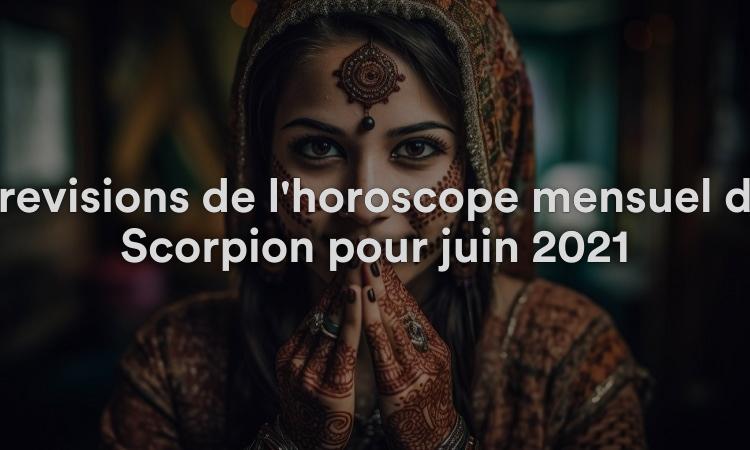 Prévisions de l'horoscope mensuel du Scorpion pour juin 2021