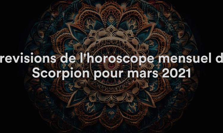 Prévisions de l'horoscope mensuel du Scorpion pour mars 2021
