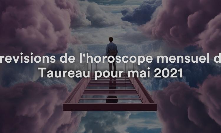 Prévisions de l'horoscope mensuel du Taureau pour mai 2021