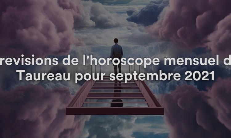 Prévisions de l'horoscope mensuel du Taureau pour septembre 2021