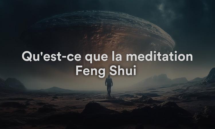 Qu'est-ce que la méditation Feng Shui ?