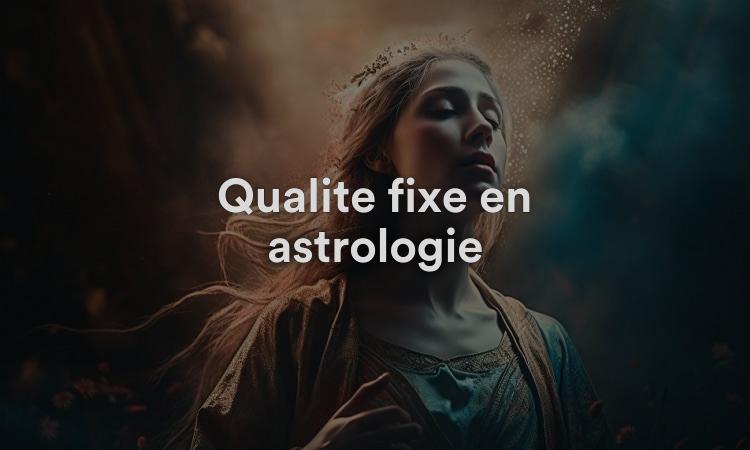 Qualité fixe en astrologie
