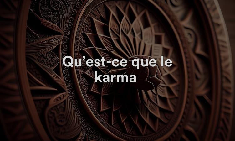 Qu’est-ce que le karma ?
