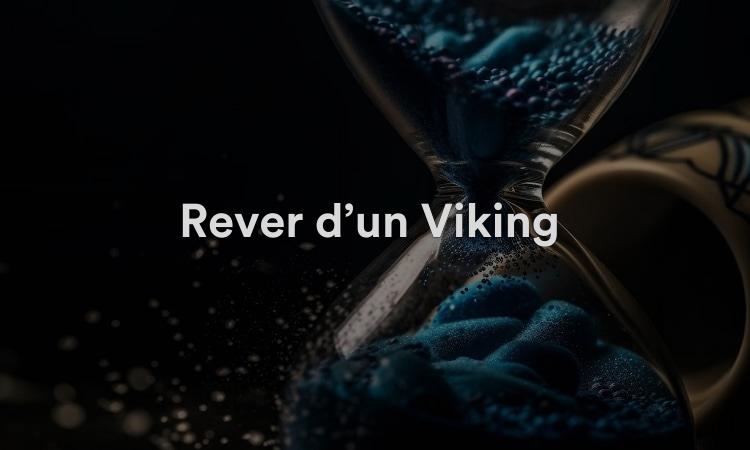 Rêver d’un Viking Signification, interprétation et symbolisme