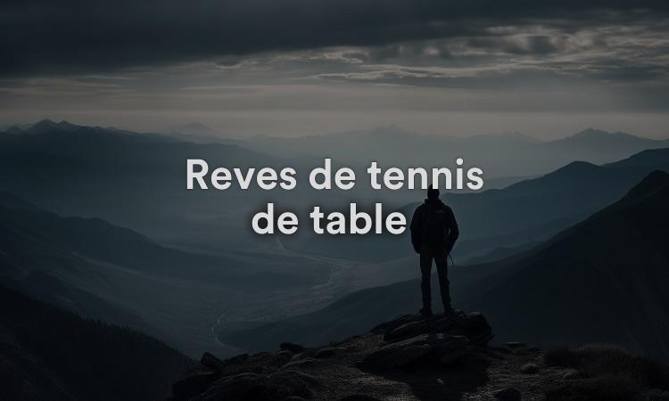 Rêves de tennis de table Signification, interprétation et symbolisme