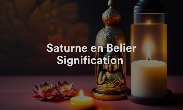 Saturne en Bélier Signification : autodiscipline et être réaliste