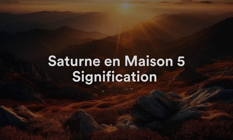 Saturne en Maison 5 Signification : Imaginatif et compétent