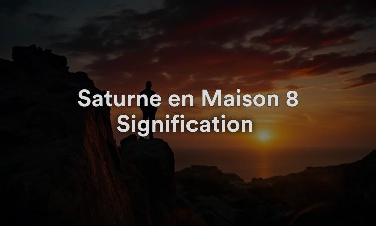 Saturne en Maison 8 Signification : Engagements